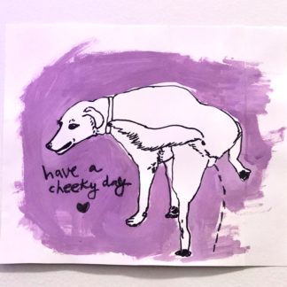 "Have a cheeky day" Original